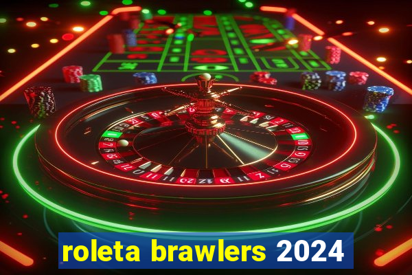 roleta brawlers 2024