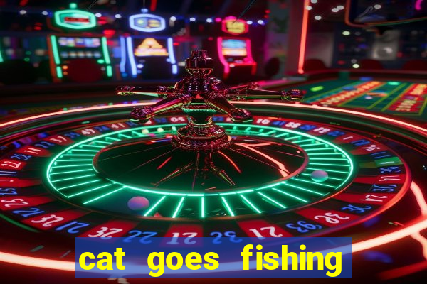 cat goes fishing free download