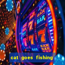 cat goes fishing free download