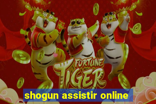 shogun assistir online