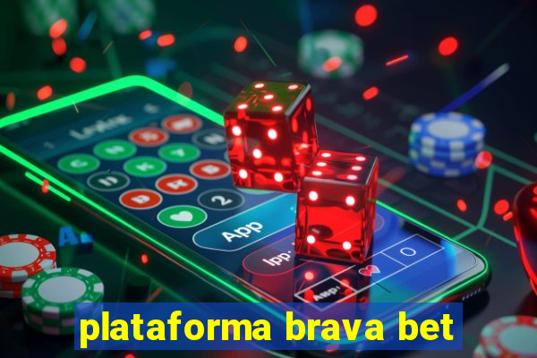 plataforma brava bet