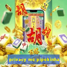 privacy mc pipokinha