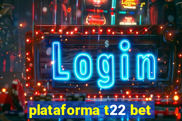 plataforma t22 bet