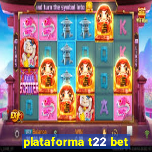 plataforma t22 bet