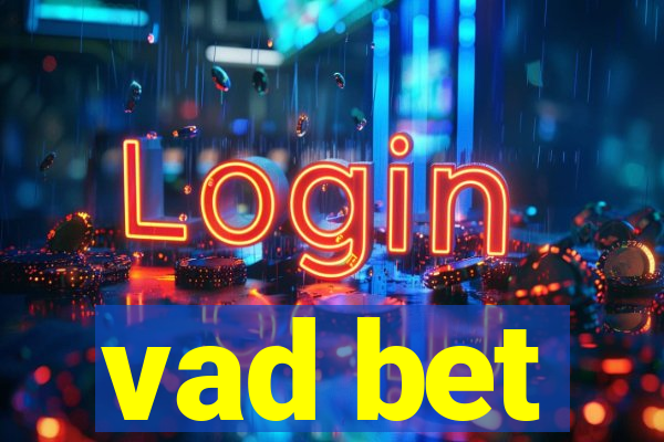 vad bet