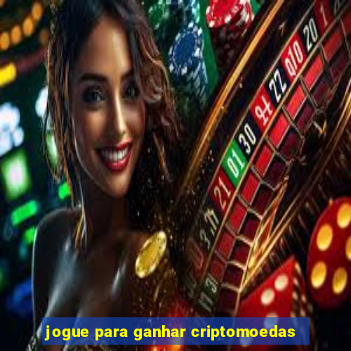 jogue para ganhar criptomoedas