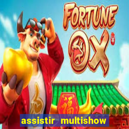 assistir multishow ao vivo gratis