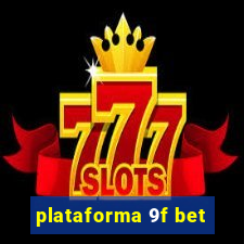 plataforma 9f bet