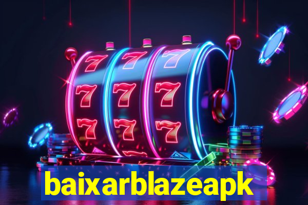 baixarblazeapk