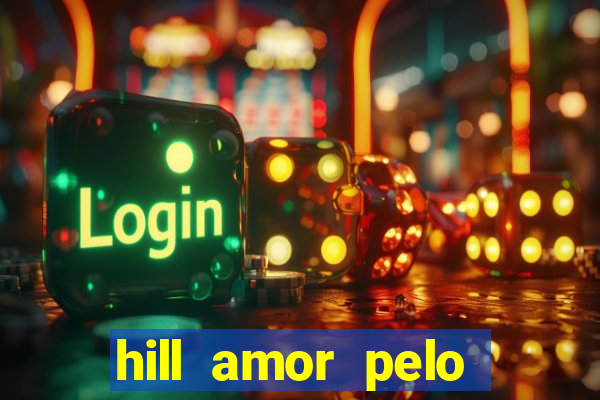 hill amor pelo jogo torrent