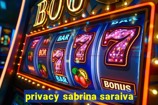 privacy sabrina saraiva