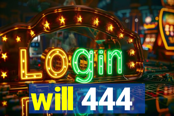 will 444