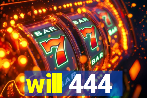 will 444