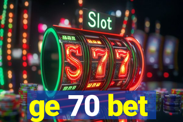 ge 70 bet