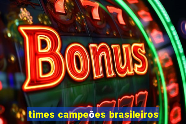 times campeões brasileiros