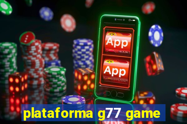 plataforma g77 game