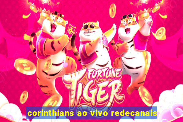 corinthians ao vivo redecanais