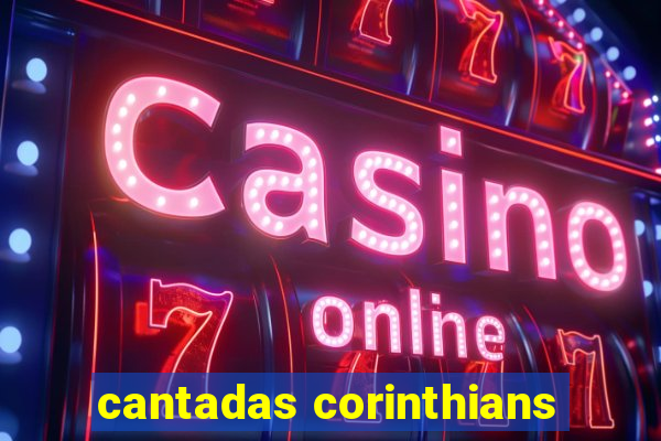 cantadas corinthians