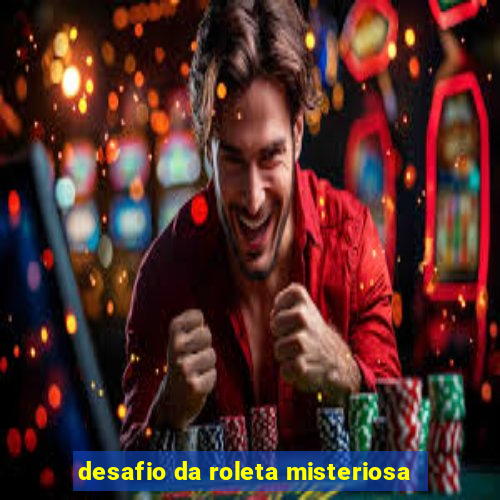 desafio da roleta misteriosa