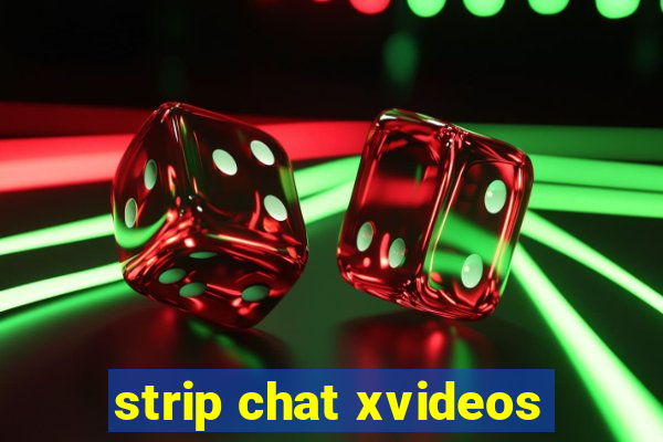 strip chat xvideos