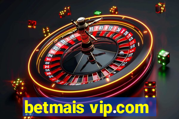 betmais vip.com