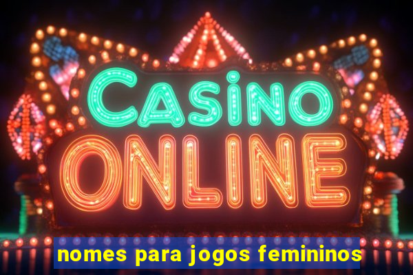 nomes para jogos femininos