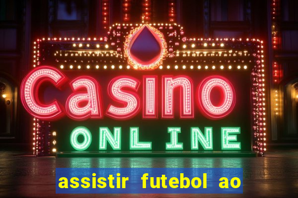 assistir futebol ao vivo sem virus