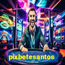 pixbetesantos