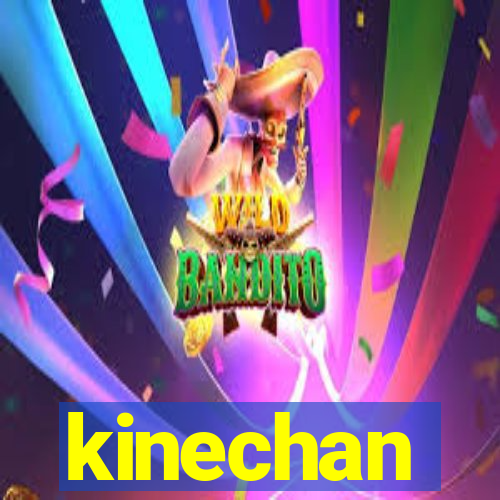 kinechan