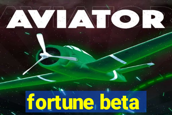 fortune beta