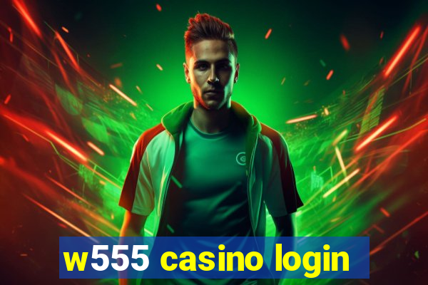 w555 casino login