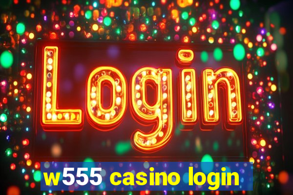 w555 casino login