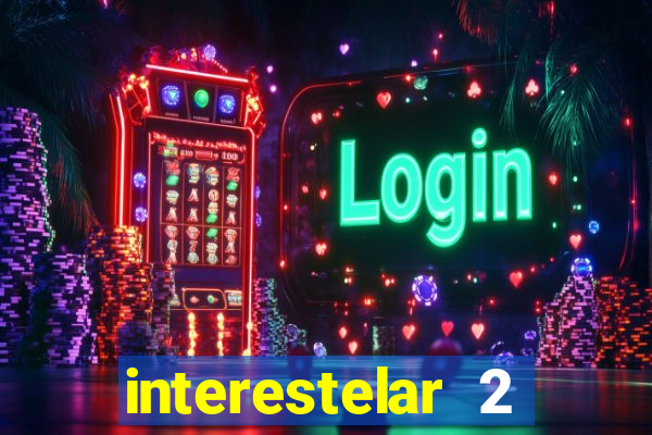 interestelar 2 trailer dublado