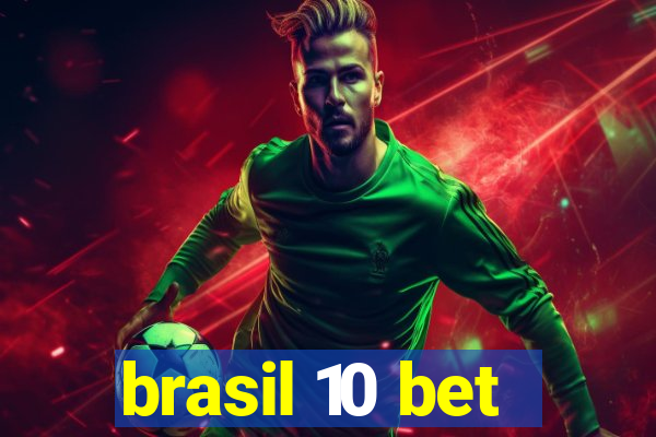 brasil 10 bet