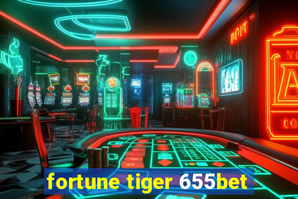 fortune tiger 655bet