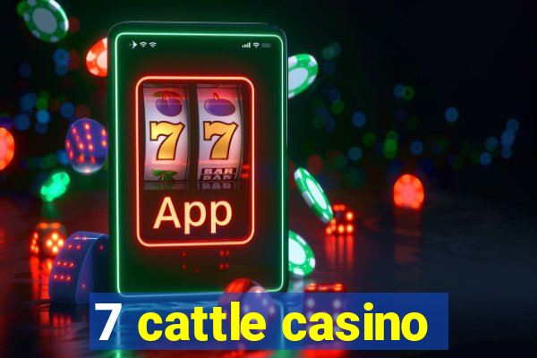 7 cattle casino