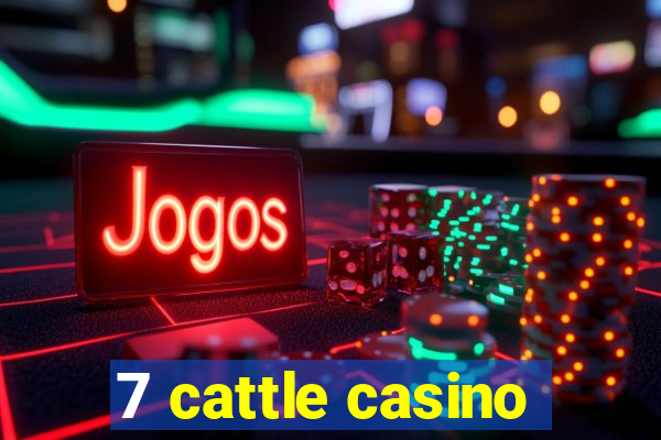 7 cattle casino