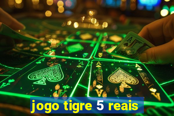 jogo tigre 5 reais