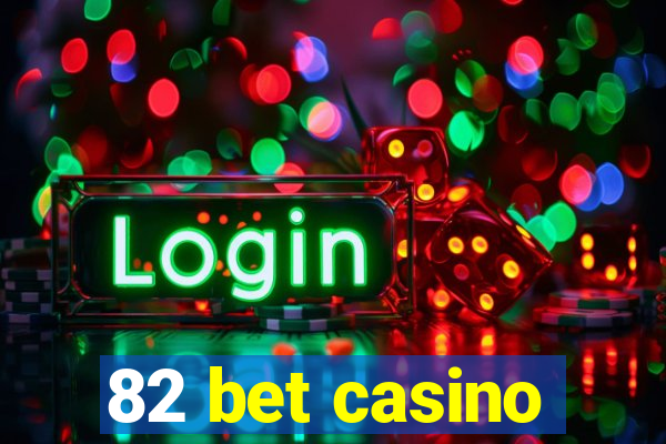 82 bet casino