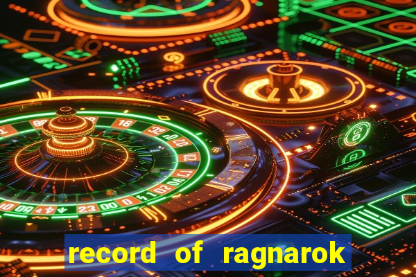 record of ragnarok 3 temporada online dublado