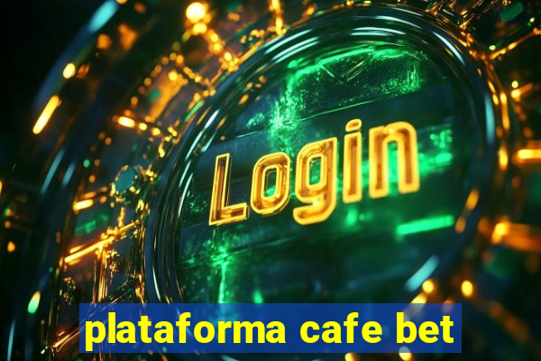 plataforma cafe bet