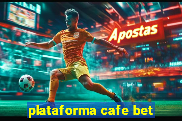 plataforma cafe bet