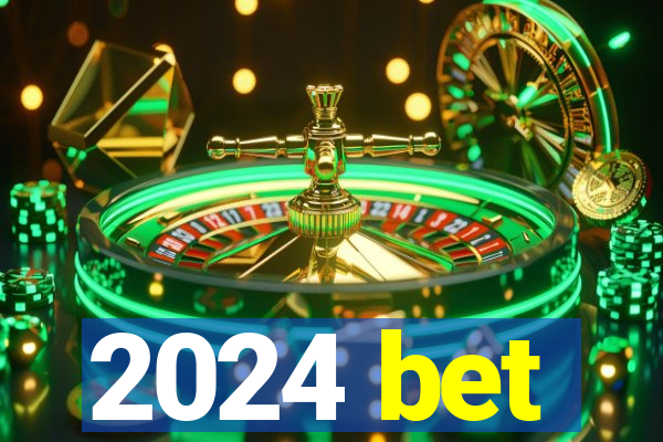 2024 bet