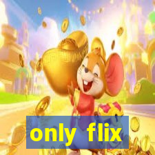 only flix