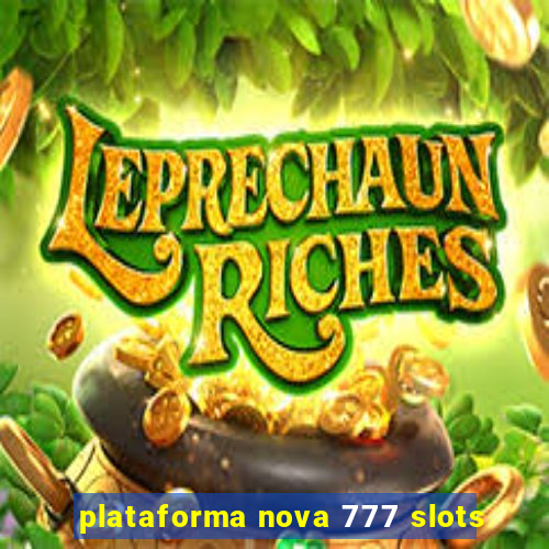 plataforma nova 777 slots