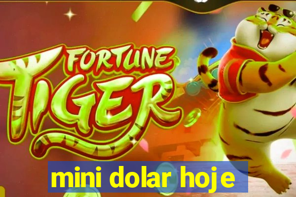 mini dolar hoje