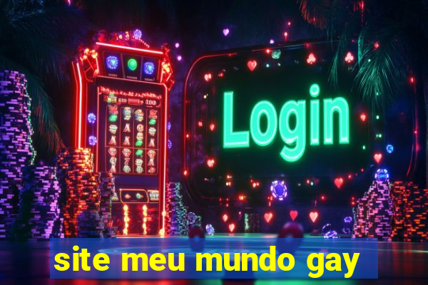 site meu mundo gay