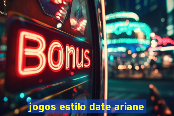 jogos estilo date ariane