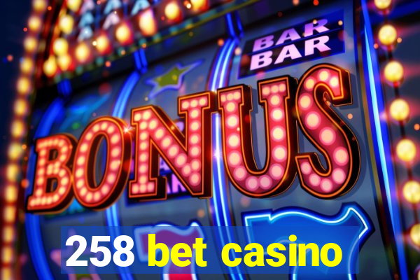 258 bet casino