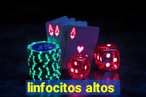 linfocitos altos